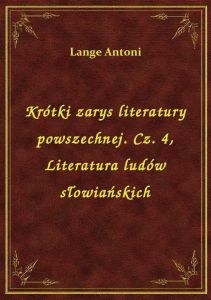 Krótki zarys literatury powszechnej. Cz. 4, Literatura ludów słowiańskich