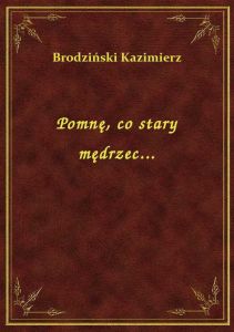 Pomnę, co stary mędrzec...