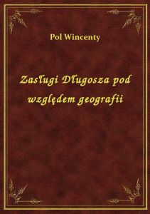 Zasługi Długosza pod względem geografii