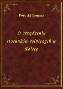O urządzeniu stosunków rolniczych w Polsce
