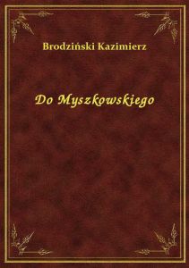 Do Myszkowskiego