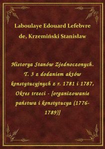 Historya Stanów Zjednoczonych. T. 3 z dodaniem aktów konstytucyjnych z r. 1781 i 1787, Okres trzeci