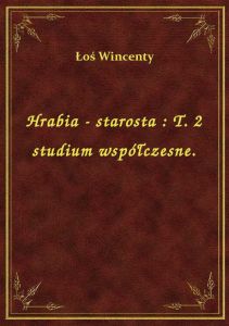 Hrabia - starosta : T. 2 studium współczesne.
