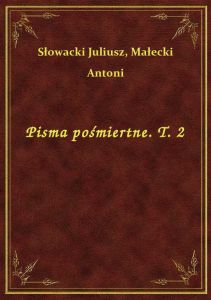 Pisma pośmiertne. T. 2