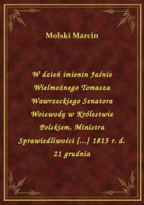W dzień imienin Jaśnie Wielmożnego Tomasza Wawrzeckiego Senatora Woiewody w Królestwie Polskiem, Min