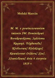 M. M. z powinszowaniem imienin JW. Dominikowi Borakowskiemu, Sędziemu Naywyż. Tr[ybunału] K[rólestwa