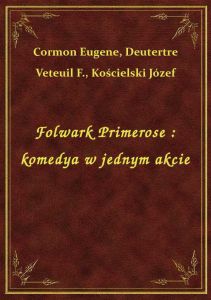 Folwark Primerose : komedya w jednym akcie
