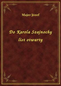 Do Karola Szajnochy list otwarty