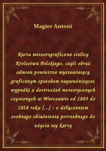 Karta meteorograficzna stolicy Krolestwa Polskiego, czyli obraz odmian powietrza wystawiaiący grafic