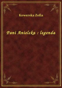Pani Anielska : legenda
