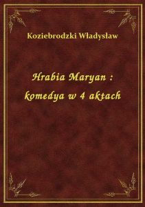 Hrabia Maryan : komedya w 4 aktach