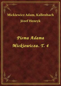 Pisma Adama Mickiewicza. T. 4