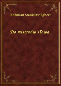 Do mistrzów słowa.