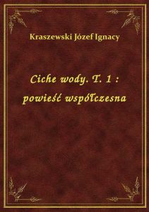 Ciche wody. T. 1 : powieść współczesna