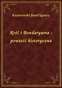 Król i Bondarywna : powieść historyczna