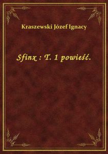 Sfinx : T. 1 powieść.