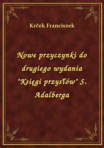 Nowe przyczynki do drugiego wydania \Księgi przysłów\ S. Adalberga