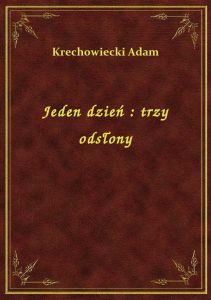 Jeden dzień : trzy odsłony