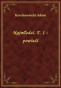 Najmłodsi. T. 1 : powieść