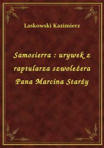Samosierra : urywek z raptularza szwoleżera Pana Marcina Starży