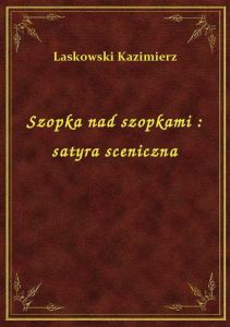 Szopka nad szopkami : satyra sceniczna