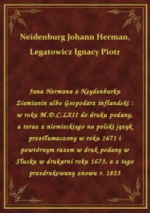 Jana Hermana z Neydenburku Ziemianin albo Gospodarz inflandski : w roku M.D.C.LXII do druku podany,
