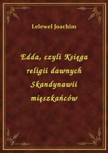 Edda, czyli Księga religii dawnych Skandynawii mięszkańców