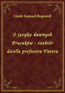 O języku dawnych Prusaków : rozbiór dzieła profesora Vatera