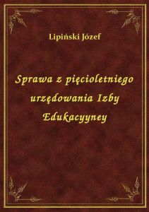 Sprawa z pięcioletniego urzędowania Izby Edukacyyney