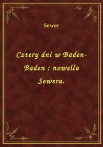 Cztery dni w Baden-Baden : nowella Sewera.