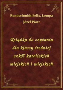 Książka do czytania dla klassy średniej szkół katolickich miejskich i wiejskich