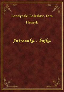 Jutrzenka : bajka