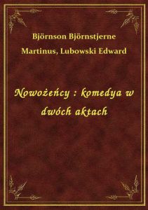 Nowożeńcy : komedya w dwóch aktach
