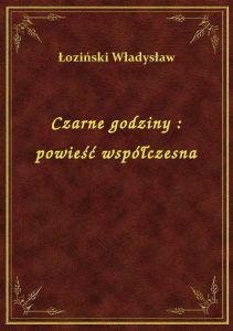 Czarne godziny : powieść współczesna