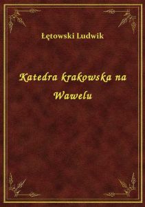 Katedra krakowska na Wawelu