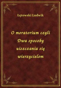 O moratorium czyli Dwa sposoby uiszczania się wierzycielom