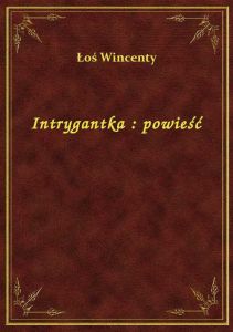 Intrygantka : powieść