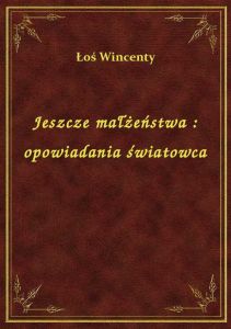 Jeszcze małżeństwa : opowiadania światowca