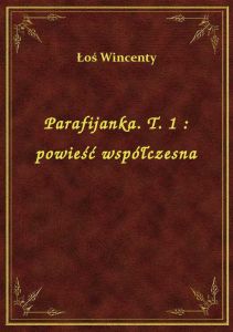 Parafijanka. T. 1 : powieść współczesna