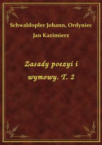 Zasady poezyi i wymowy. T. 2