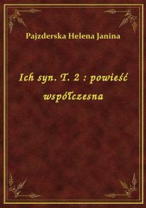 Ich syn. T. 2 : powieść współczesna
