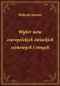 Wybór mów staropolskich świeckich sejmowych i innych