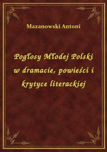 Pogłosy Młodej Polski w dramacie, powieści i krytyce literackiej