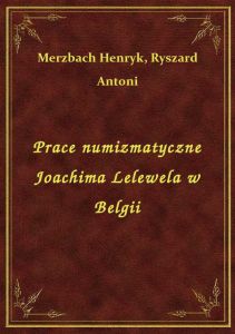 Prace numizmatyczne Joachima Lelewela w Belgii