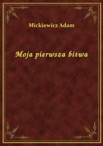 Moja pierwsza bitwa