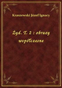 Żyd. T. 2 : obrazy współczesne