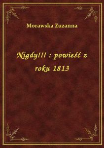 Nigdy!!! : powieść z roku 1813