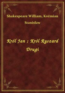 Król Jan. Król Ryszard Drugi