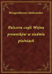 Palestra czyli Wojna prawników w siedmiu pieśniach