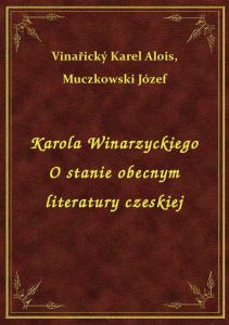 Karola Winarzyckiego O stanie obecnym literatury czeskiej